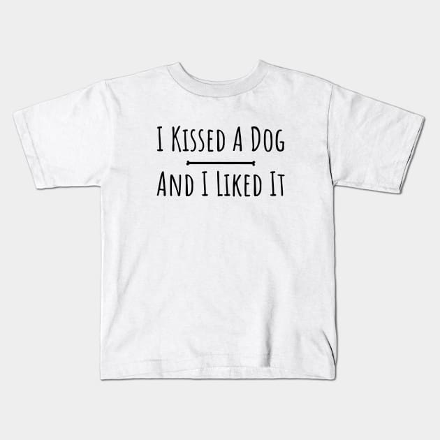 I kissed a dog and I liked it silly funny t-shirt Kids T-Shirt by RedYolk